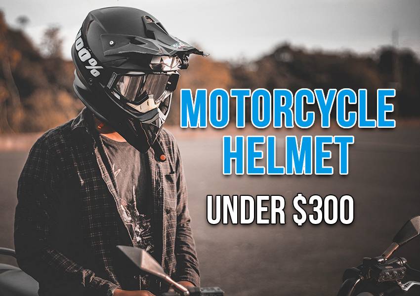 best motor cycle helmets under 300$